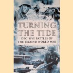 Turning the Tide: Decisive Battles of the Second World War door Nigel Cawthorne
