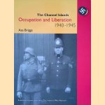 The Channel Islands: Occupation and Liberation 1940-1945 door Asa Briggs