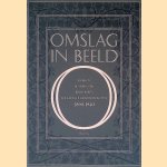 Omslag in Beeld: Boeken, Bladmuziek, Brochures: Toegepaste Grafische Kunst 1890-1940: Collectie Rob Aardse door Jan-Jaap Heij e.a.