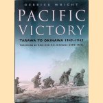 Pacific Victory: Tarawa to Okinawa 1943-1945 door Derrick Wright