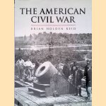 The American Civil War, And the War's of the Industrial Revolution door Brian Holden Reid