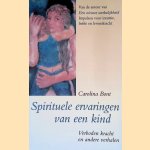 Spirituele ervaringen van een kind: Verboden kracht en andere verhalen door Carolina Bont