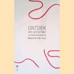 Ontdek wat je écht wilt: en maak daar (je) werk van door Brigitte van Tuijl