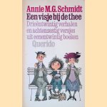 Een visje bij de thee: drieëntwintig verhalen en achtenzestig versjes uit eenentwintig boeken door Annie M.G. Schmidt e.a.