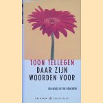 Daar zijn woorden voor: een keuze uit de gedichten door Toon Tellegen