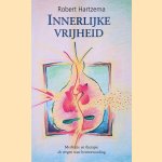 Innerlijke vrijheid: Meditatie en therapie als wegen naar bewustwording door Robert Hartzema