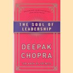 The Soul of Leadership: Unlocking Your Potential for Greatness door Deepak Chopra
