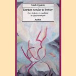 Barsten zonder te breken: over loslaten in meditatie en psychotherapie door Mark Epstein