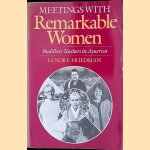 Meetings with Remarkable Women: Buddhist Teachers in America door Lenore Friedman