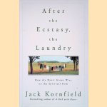 After the Ecstasy, the Laundry: How the Heart Grows Wise on the Spiritual Path
Jack Kornfield
€ 10,00 After the Ecstasy, the Laundry: How the Heart Grows Wise on the Spiritual Path
Jack Kornfield
€ 10,00