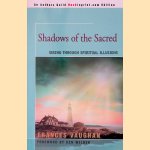 Shadows of the Sacred: Seeing Through Spiritual Illusions door Frances E. Vaughan
