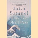 This Too Shall Pass: Stories of Change, Crisis and Hopeful Beginnings door Julia Samuel