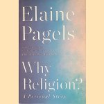 Why Religion? A Personal Story door Elaine Pagels