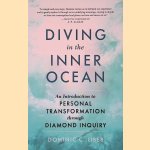 Diving in the Inner Ocean: An Introduction to Personal Transformation through Diamond Inquiry door Dominic C. Liber