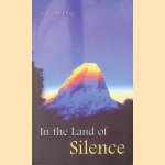 In the Land of Silence: Encountering Secret Masters in the Himalayas door Mario Mantese
