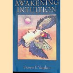 Awakening Intuition door Frances E. Vaughan