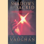 Shadows of the Sacred: Seeing Through Spiritual Illusions door Frances E. Vaughan