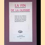 La fin de la guerre : Traité de paix générale basé sur une charte mondiale déclarant les droits de l'humanité et organisant la conféderation des états door Paul Otlet