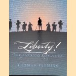 Liberty!: The American Revolution door Thomas J. Fleming