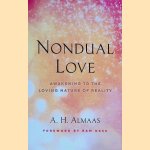 Nondual Love: Awakening to the Loving Nature of Reality *SIGNED* door A. H. Almaas