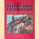 The Blitzkrieg Campaigns: Germany's Lightning War Strategy in Action door John Delaney