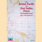 The British Pacific and East Indies Fleets: The Forgotten Fleets : 50th Anniversary door David Brown