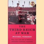 Third Reich at War: The Rise and Fall of Hitler's Awesome Military Machine door Michael Veranov