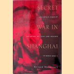 Secret War in Shanghai door Bernard Wasserstein