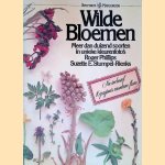 Wilde Bloemen: meer dan duizend soorten in unieke kleurenfoto's door Roger Phillips e.a.