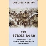The Burma Road: The Epic Story of the China-Burma-India Theater in World War II door Donovan Webster