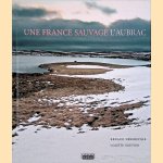 Une France sauvage: l'Aubrac door Renaud Dengreville e.a.