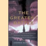 The Greatest Battle: Stalin, Hitler, and the Desperate Struggle for Moscow That Changed the Course of World War II door Andrew Nagorski