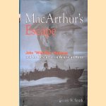 MacArthur's Escape: John Wild Man Bulkeley and the Rescue of an American Hero door George W Smith