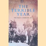 The Terrible Year: The Paris Commune, 1871 door Alistair Horne