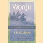 Wonju: The Gettysburg of the Korean War door J. D. Coleman