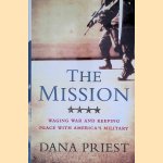 The Mission: Waging War and Keeping Peace with America's Military door Dana Priest