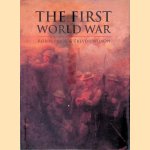 The First World War door Robin Prior e.a.