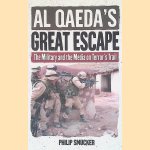 Al Qaeda's Great Escape: The Military and the Media on Terror's Trail door Philip G. Smucker