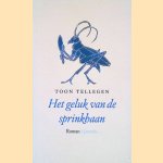 Het geluk van de sprinkhaan door Toon Tellegen