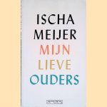 Mijn lieve ouders door Ischa Meijer