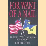 For Want of a Nail: If Burgoyne Had Won at Saratoga door Robert Sobel