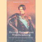 Herzog Eugen von Württemberg: kaiserlich russischer General der Infanterie 1788-1857 door Meinrad Freiherr von Ow