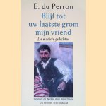 Blijf tot uw laatste grom mijn vriend
Edgar du Perron
€ 5,00 Blijf tot uw laatste grom mijn vriend
Edgar du Perron
€ 5,00