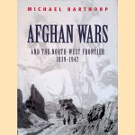 Afghan Wars and the North-West Frontier, 1839-1947 door Michael Barthorp