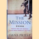 The Mission: Waging War and Keeping Peace with America's Military door Dana Priest