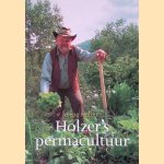 Holzer's permacultuur: Een praktijkgids voor moestuinen, boomgaarden en het boerenbedrijf door Sepp Holzer
