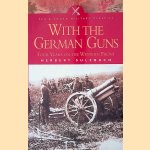 With the German Guns: Four Years on the Western Front, 1914-1918 door Herbert Sulzbach