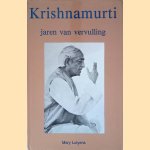 Krishnamurti: Jaren van vervulling door Mary Lutyens