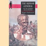 Hussar General: The Life of Blucher, Man of Waterloo door Roger Parkinson