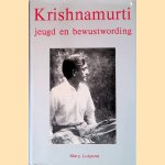 Krishnamurti: Jeugd en bewustwording: Een biografie van de eerste achtendertig jaren van zijn leven door Mary Lutyens